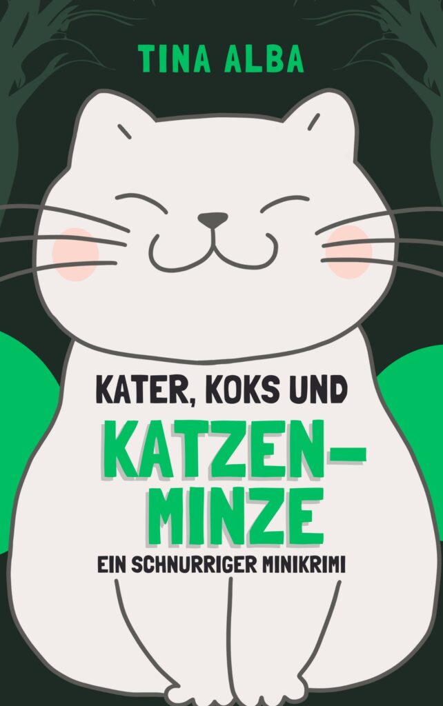 Tina Alba: Kater, Koks und Katzenminze