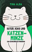 Tina Alba: Kater, Koks und Katzenminze